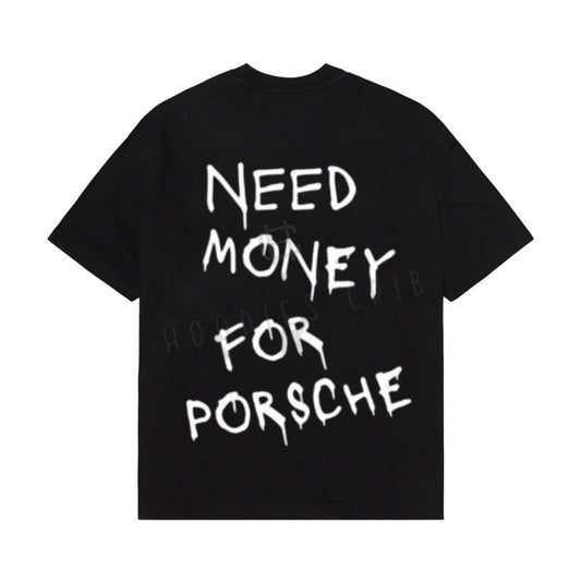 "Need Money For Porsche" t-shirt (2 colors)