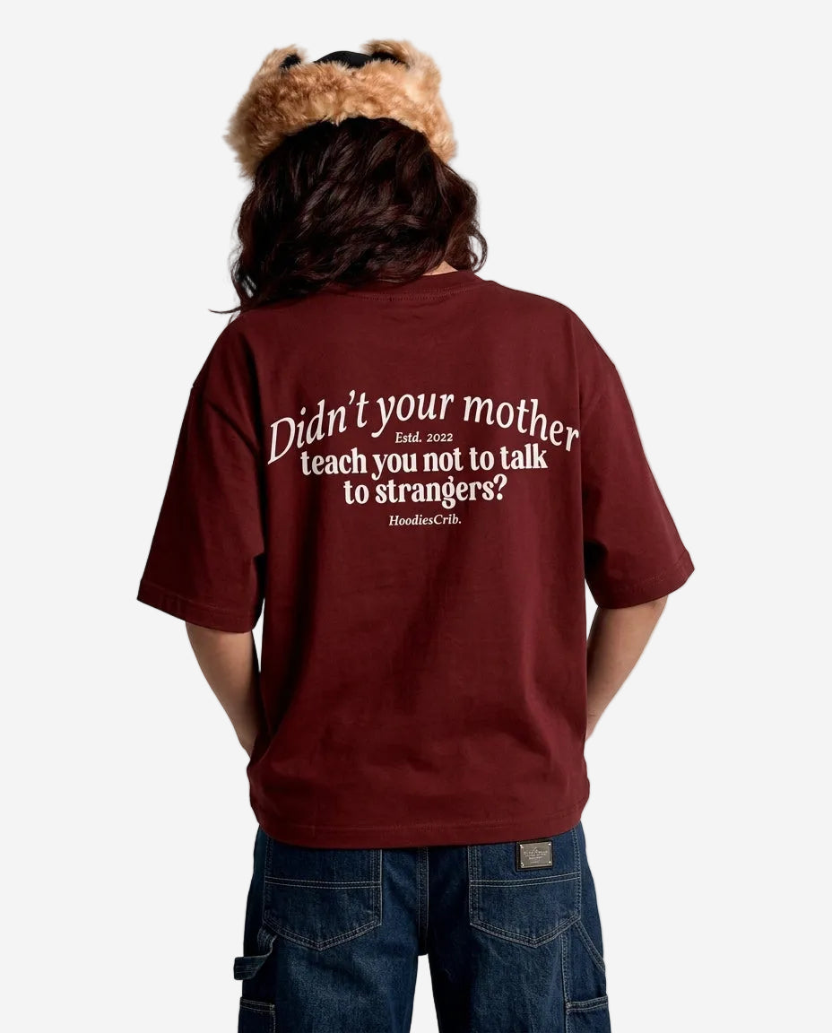 "Didn't your mother?" t-shirt