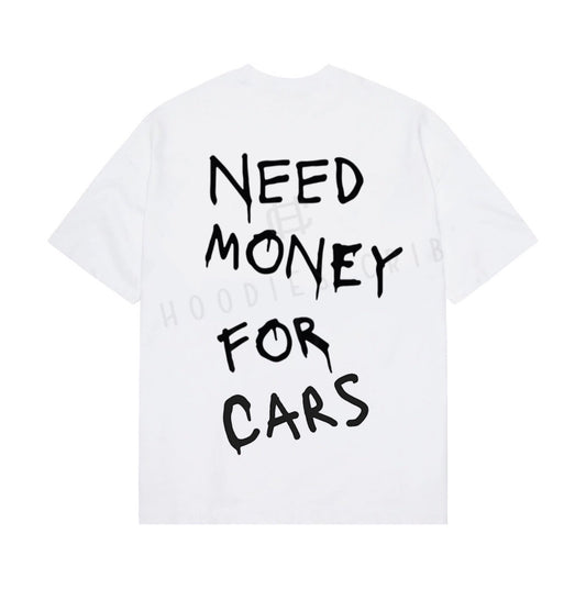 "Need Money For Cars" t-shirt
