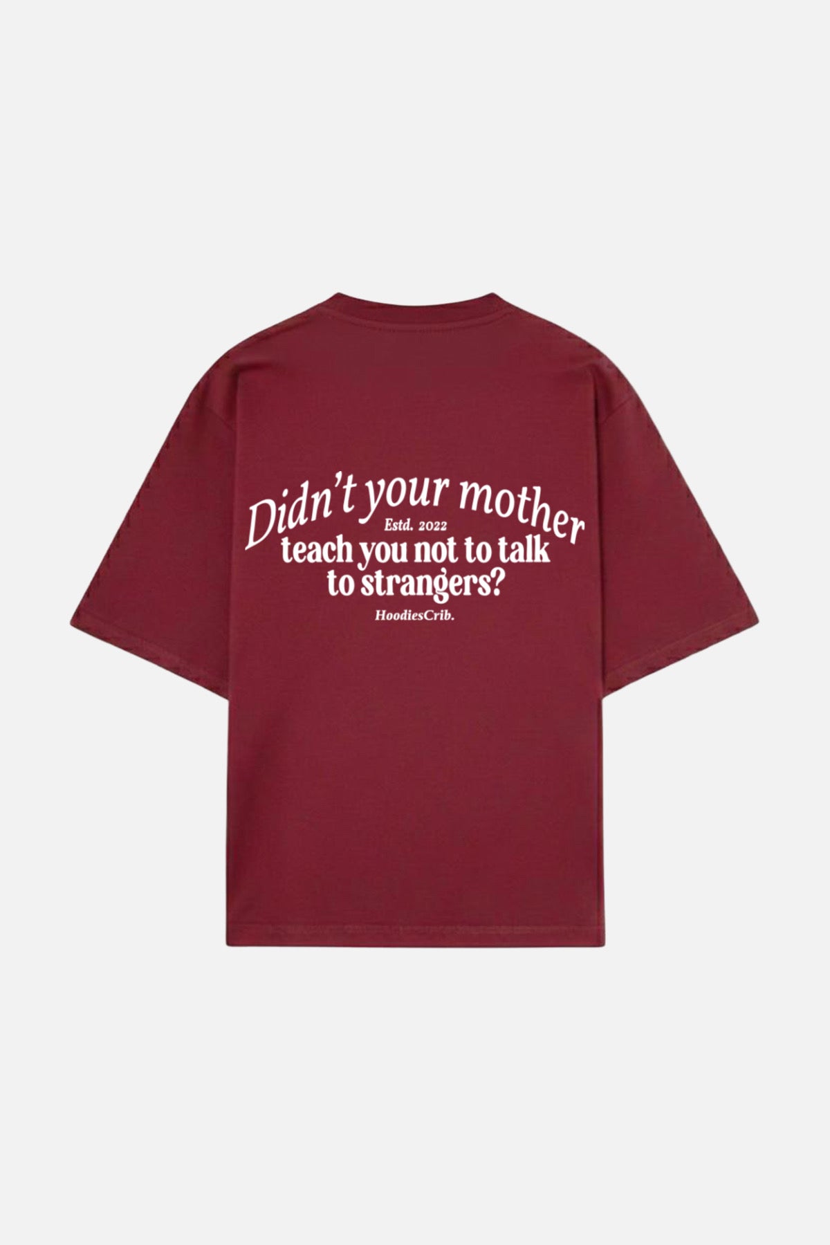 "Didn't your mother?" t-shirt