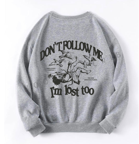 "I'm lost too" sweatshirt