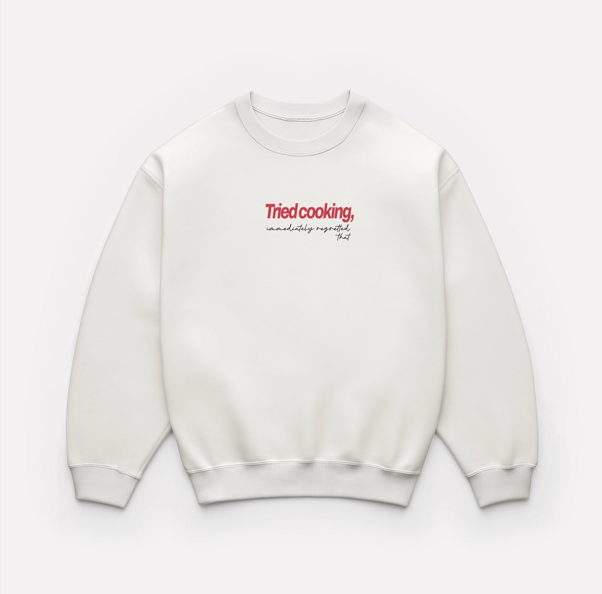 "Tried cooking" sweatshirt