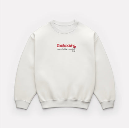 "Tried cooking" sweatshirt