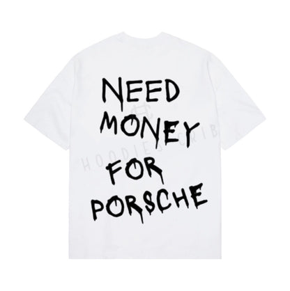 "Need Money For Porsche" t-shirt (2 colors)