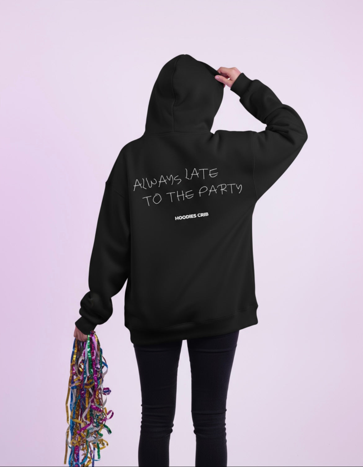 "Always late to the party" hoodie