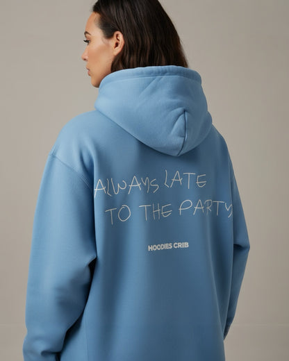 "Always late to the party" zip-up hoodie