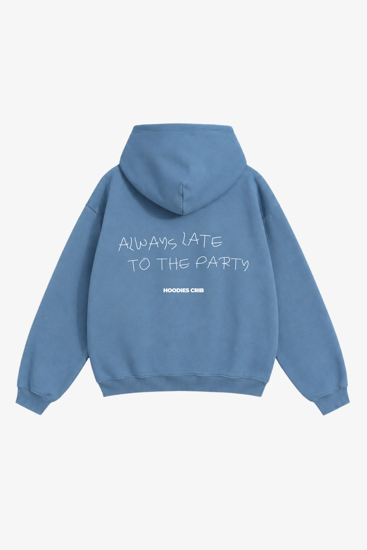 "Always late to the party" hoodie