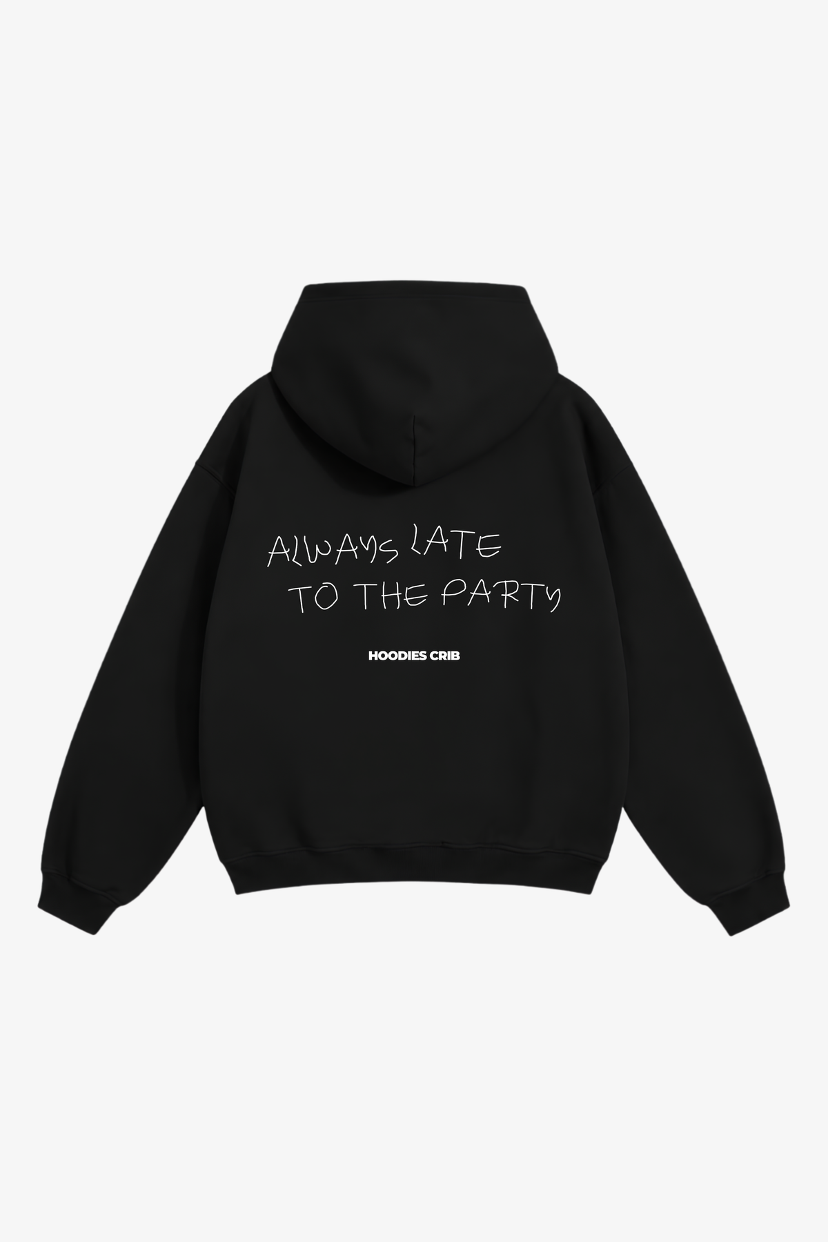 "Always late to the party" hoodie