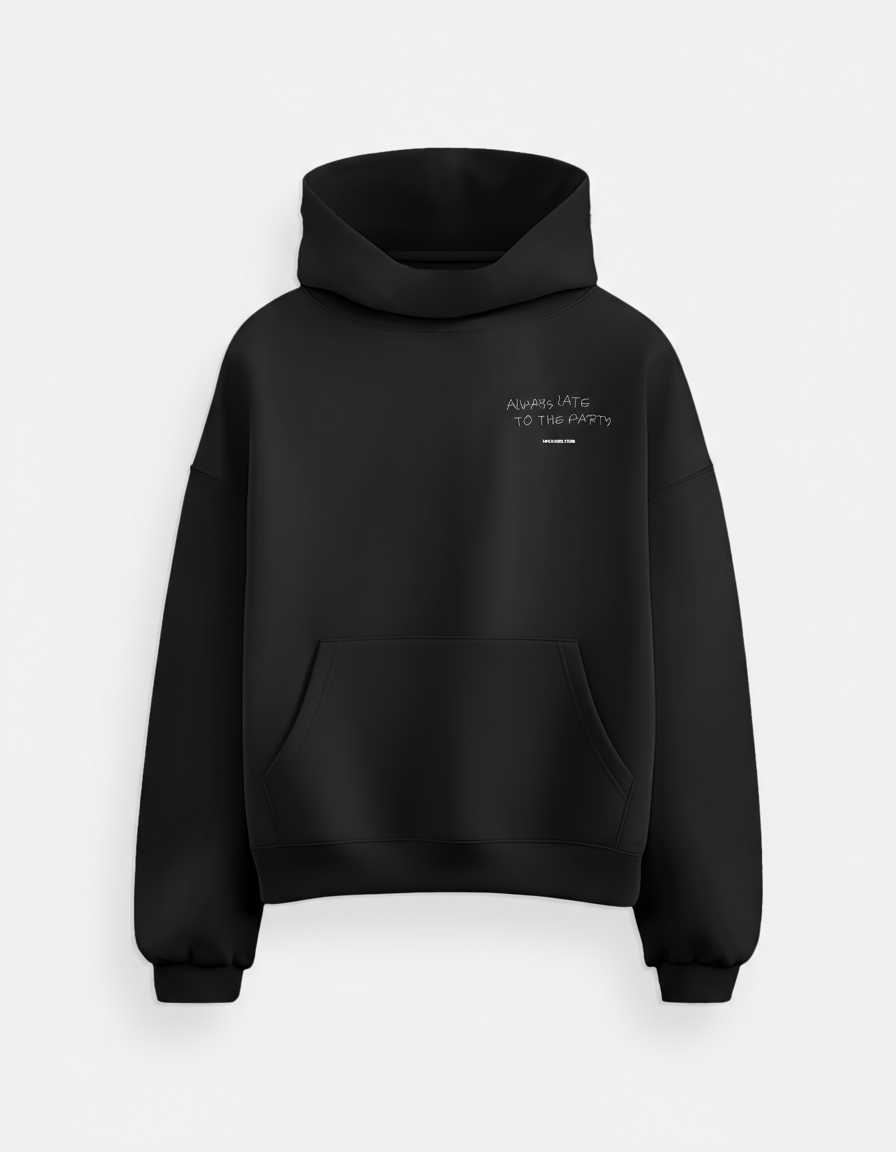 "Always late to the party" hoodie