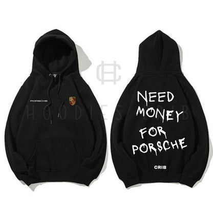 "Need Money For Porsche" hoodie