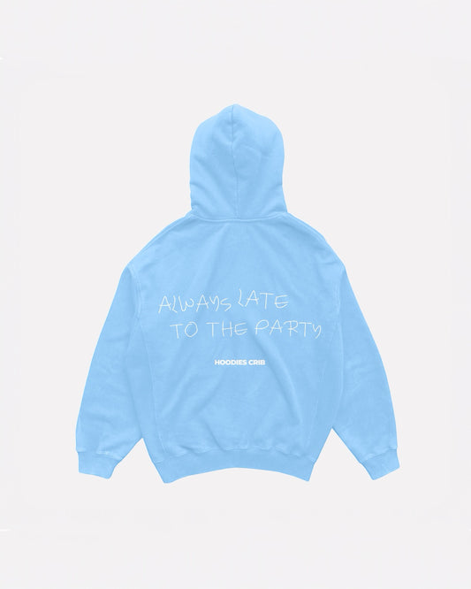 "Always late to the party" zip-up hoodie