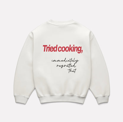 "Tried cooking" sweatshirt