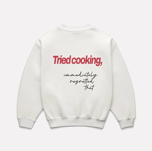 "Tried cooking" sweatshirt