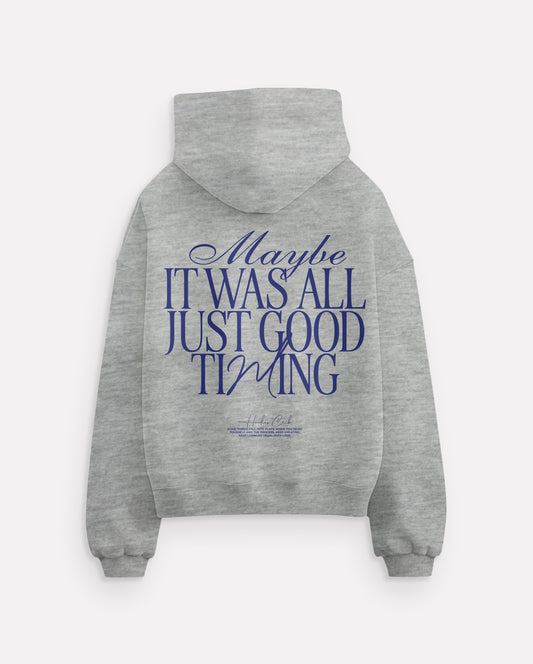 "Maybe Good timing..." hoodie