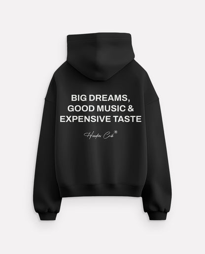 "Big Dreams,Good Music,Expensive taste" hoodie