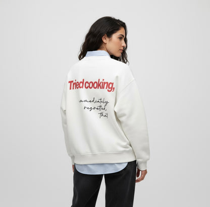 "Tried cooking" sweatshirt