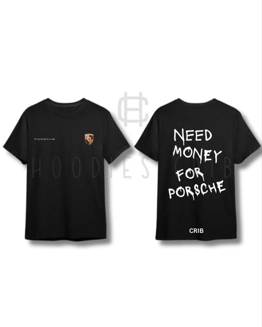 "Need Money For Porsche" t-shirt (2 colors)